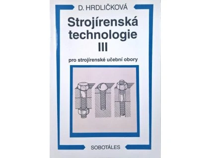 Strojírenská technologie III  Strojírenská technologie III   -  Dobroslava Hrdličková