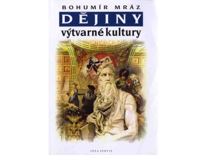 Dějiny výtvarné kultury 2  Dějiny výtvarné kultury 2   -  Bohumír Mráz