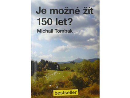 Je možné žít 150 let?  Je možné žít 150 let?   -  Michail Tombak