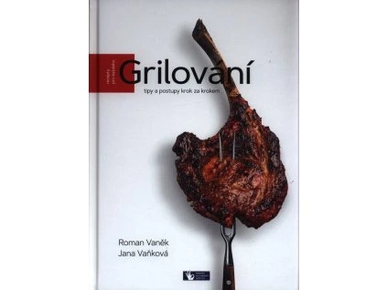 Grilování - tipy a postupy krok za krokem  Grilování - tipy a postupy krok za krokem   -  Roman Vaněk