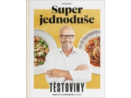 Super jednoduše Těstoviny  Super jednoduše Těstoviny - Zdeněk Pohlreich
