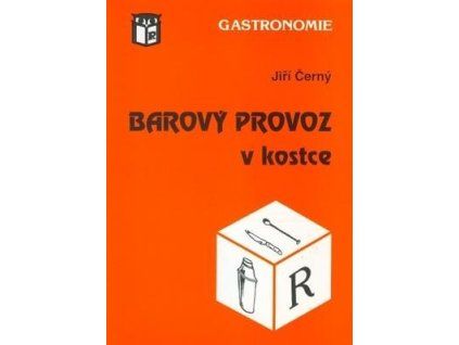 Barový provoz v kostce  Barový provoz v kostce - Jiří Černý
