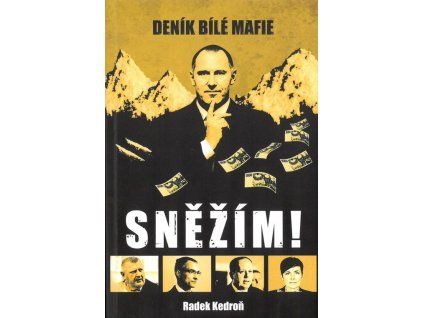 Sněžím! Deník bílé mafie  Sněžím! Deník bílé mafie   -  Radek Kedroň