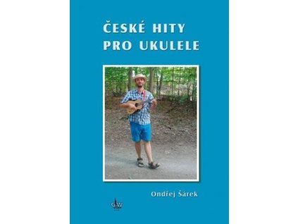 České hity pro ukulele  České hity pro ukulele - Ondřej Šárek