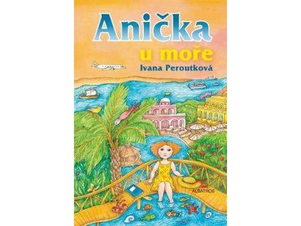 Anička u moře  Anička u moře - Ivana Peroutková
