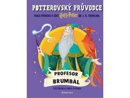 Potterovský průvodce Profesor Brumbál  Potterovský průvodce Profesor Brumbál - Joanne K. Rowlingová