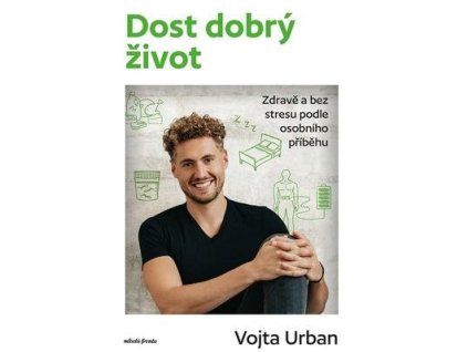 Dost dobrý život  Dost dobrý život - Vojtěch Urban