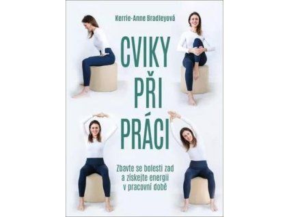 Cviky při práci  Cviky při práci - Kerrie-Anne Bradleyová