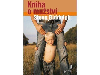 Kniha o mužství  Kniha o mužství   -  Steve Biddulph