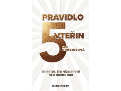 Pravidlo pěti vteřin  Pravidlo pěti vteřin - Mel Robbins