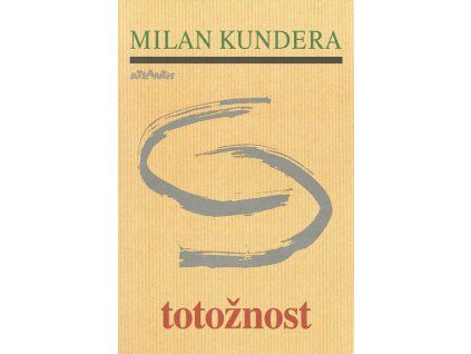 Totožnost  Totožnost   -  Milan Kundera