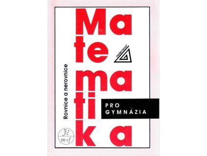 Matematika pro gymnázia - Rovnice a nerovnice  Matematika pro gymnázia - Rovnice a nerovnice   -  Leo Boček