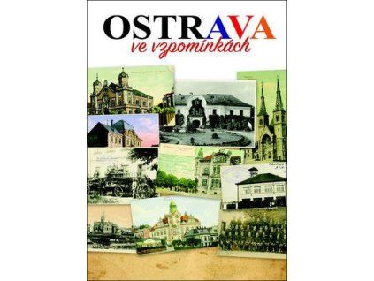 Ostrava ve vzpomínkách  Ostrava ve vzpomínkách - Bohuslav Žárský