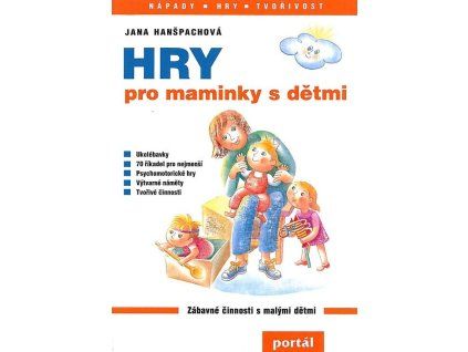 Hry pro maminky s dětmi  Hry pro maminky s dětmi   -  Jana Hanšpachová
