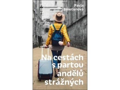 Na cestách s partou andělů strážných  Na cestách s partou andělů strážných - Pavla Smetanová