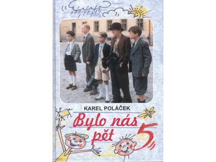 Bylo nás pět  Bylo nás pět   -  Karel Poláček