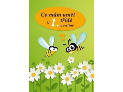 Co mám umět v 1. třídě z češtiny  Co mám umět v 1. třídě z češtiny - Jaroslava Kudynová