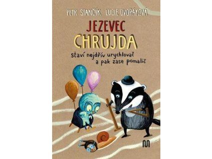 Jezevec Chrujda staví nejdřív urychlovač  Jezevec Chrujda staví nejdřív urychlovač - Petr Stančík