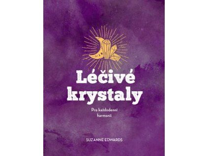 Léčivé krystaly  Léčivé krystaly - Suzanne Edwards