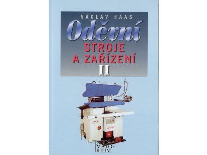 Oděvní stroje a zařízení II  Oděvní stroje a zařízení II   -  Václav Haas