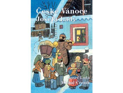 České Vánoce Josefa Lady  České Vánoce Josefa Lady   -  Josef Lada