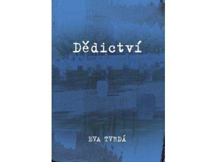 Dědictví  Dědictví - Eva Tvrdá