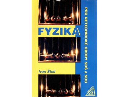 Fyzika pro netechnické obory SOŠ a SOU  Fyzika pro netechnické obory SOŠ a SOU   -  Ivan Štoll