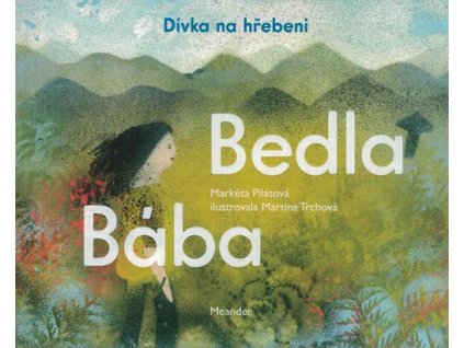 Bába Bedla a dívka na hřebeni  Bába Bedla a dívka na hřebeni   -  Markéta Pilátová