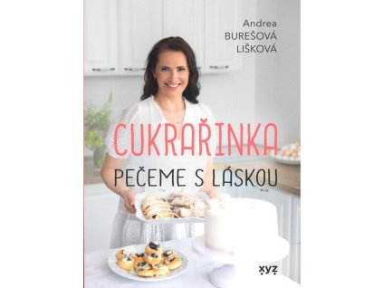 Cukrařinka: Pečeme s láskou  Cukrařinka: Pečeme s láskou   -  Andrea Burešová Lišková