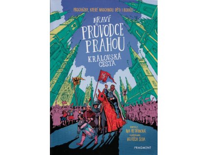 Hravý průvodce Prahou - Královská cesta  Hravý průvodce Prahou - Královská cesta   -  Iva Petřinová