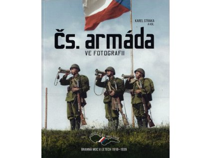 Čs. armáda ve fotografii  Čs. armáda ve fotografii   -  Karel Straka