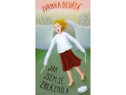 Jak jsem se zbláznila  Jak jsem se zbláznila   -  Ivanka Devátá