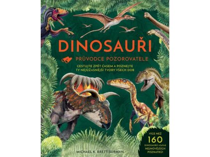 Dinosauři: Průvodce pozorovatele  Dinosauři: Průvodce pozorovatele   -  Michael K. Brett-Surman
