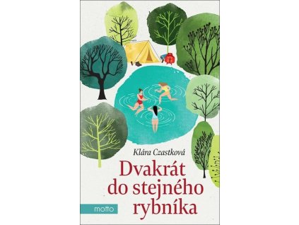 Dvakrát do stejného rybníka  Dvakrát do stejného rybníka   -  Klára Czastková