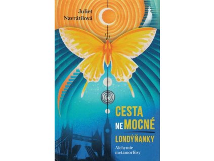 Cesta (ne)mocné Londýňanky: Alchymie metamorfózy  Cesta (ne)mocné Londýňanky: Alchymie metamorfózy   -  Juliet Navrátilová