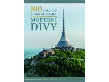 100 pokladů České republiky Moderní divy  100 pokladů České republiky Moderní divy