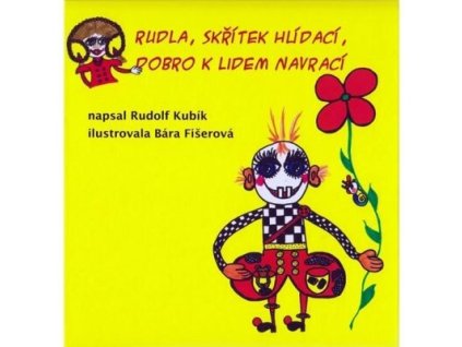 Rudla, skřítek hlídací, dobro k lidem navrací  Rudla, skřítek hlídací, dobro k lidem navrací   -  Kubík,Rudolf