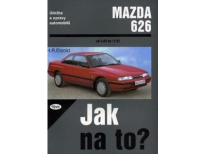 Mazda 626 od 4/83 do 11/91  Mazda 626 od 4/83 do 11/91 - Hans-Rüdiger Etzold