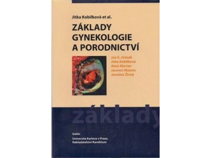 Základy gynekologie a porodnictví  Základy gynekologie a porodnictví - Jitka Kobilková