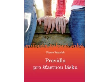 Pravidla pro šťastnou lásku  Pravidla pro šťastnou lásku   -  Pierre Franckh