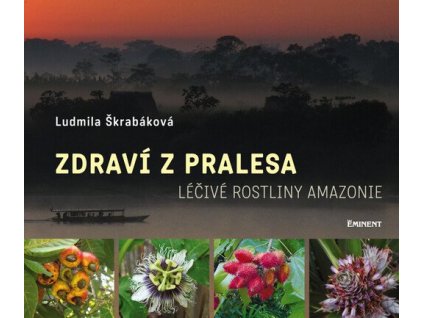 Zdraví z pralesa: Léčivé rostliny Amazonie  Zdraví z pralesa: Léčivé rostliny Amazonie   -  Ludmila Škrabáková