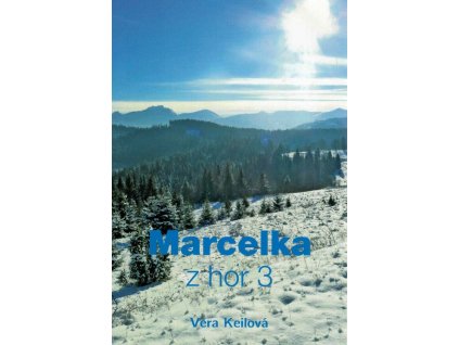 Marcelka z hor 3  Marcelka z hor 3   -  Věra Keilová