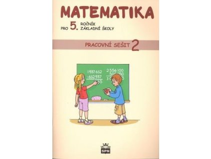 Matematika pro 5. ročník základní školy Pracovní sešit 2  Matematika pro 5. ročník základní školy Pracovní sešit 2 - Ivana Vacková