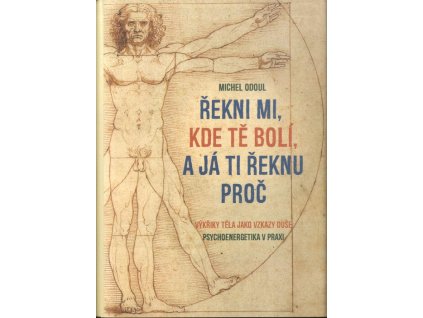 Řekni mi, kde tě bolí, a já ti řeknu proč  Řekni mi, kde tě bolí, a já ti řeknu proč   -  Michel Odoul
