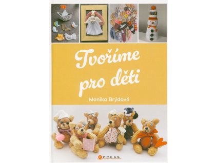 Tvoříme pro děti  Tvoříme pro děti   -  Monika Brýdová