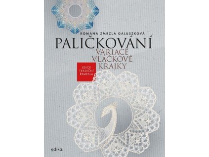 Paličkování: Variace vláčkové krajky Paličkování: Variace vláčkové krajky - Romana Zmrzlá Galuszková