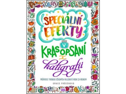 Speciální efekty v krasopsaní a kaligrafii Speciální efekty v krasopsaní a kaligrafii - Grace Frösén