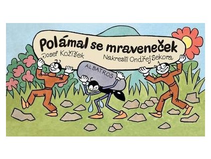 Polámal se mraveneček  Polámal se mraveneček - Josef Kožíšek