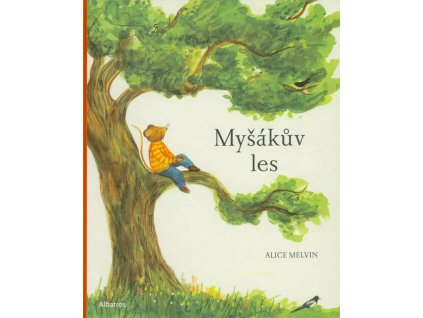Myšákův les: Rok v přírodě  Myšákův les: Rok v přírodě   -  Alice Melvin