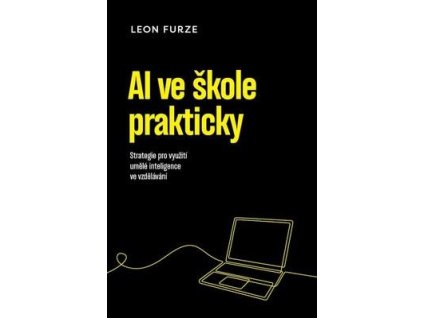 AI ve škole prakticky  AI ve škole prakticky - Leon Furze